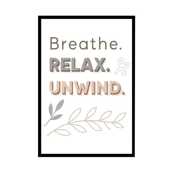 Inspirational wall art with the soothing phrase "Breathe Relax Unwind," designed to inspire calmness and relaxation in your living space.