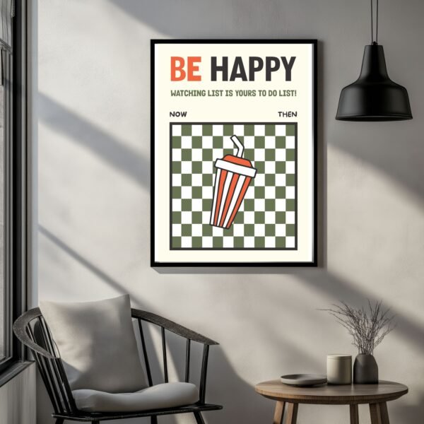 modern design Poster with text BE HAPPY WATCHING LIST IS YOURS TO DO LIST featuring drink cup and checkered background