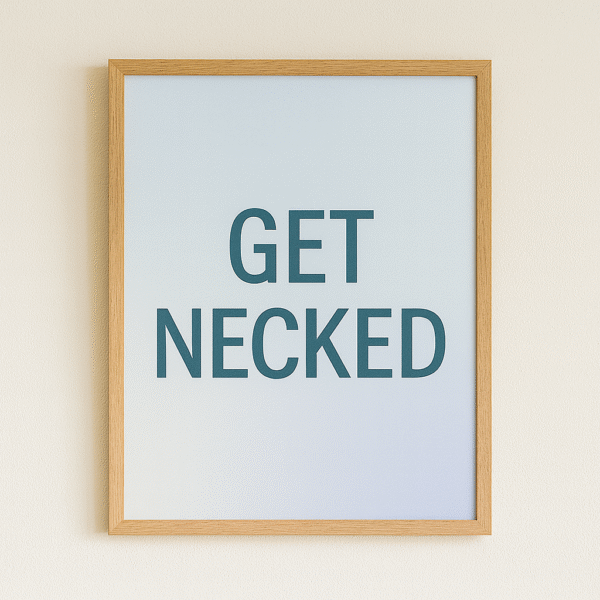 Get Necked Print